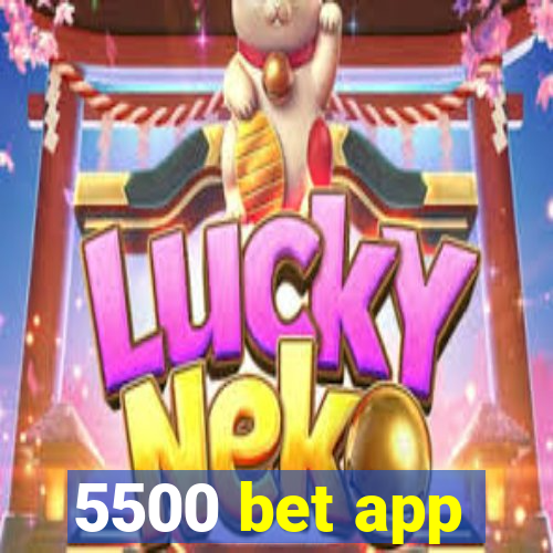 5500 bet app